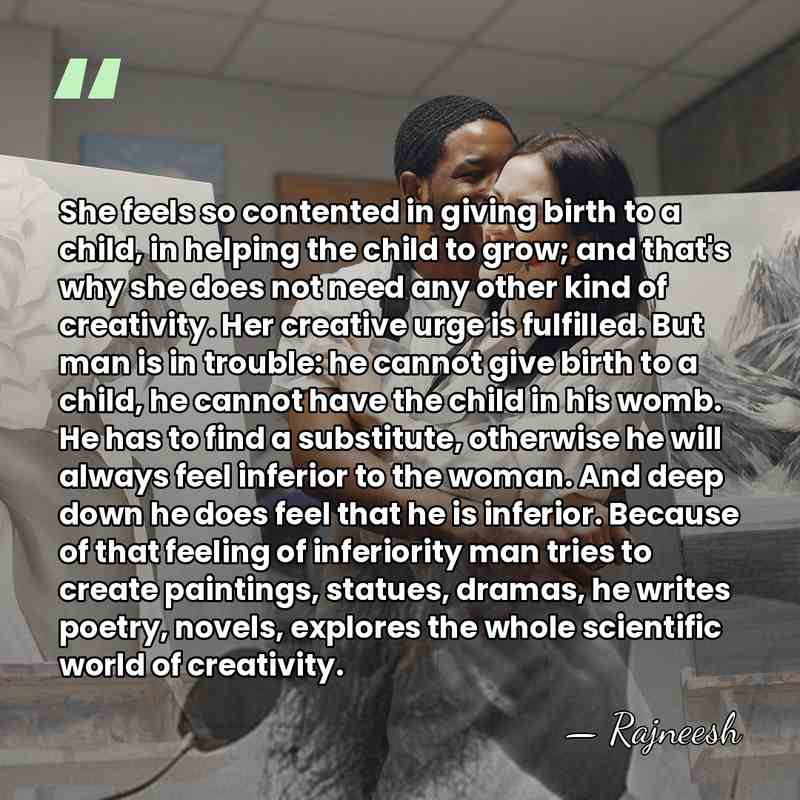 She feels so contented in giving birth to a child, in helping&hellip; - Rajneesh