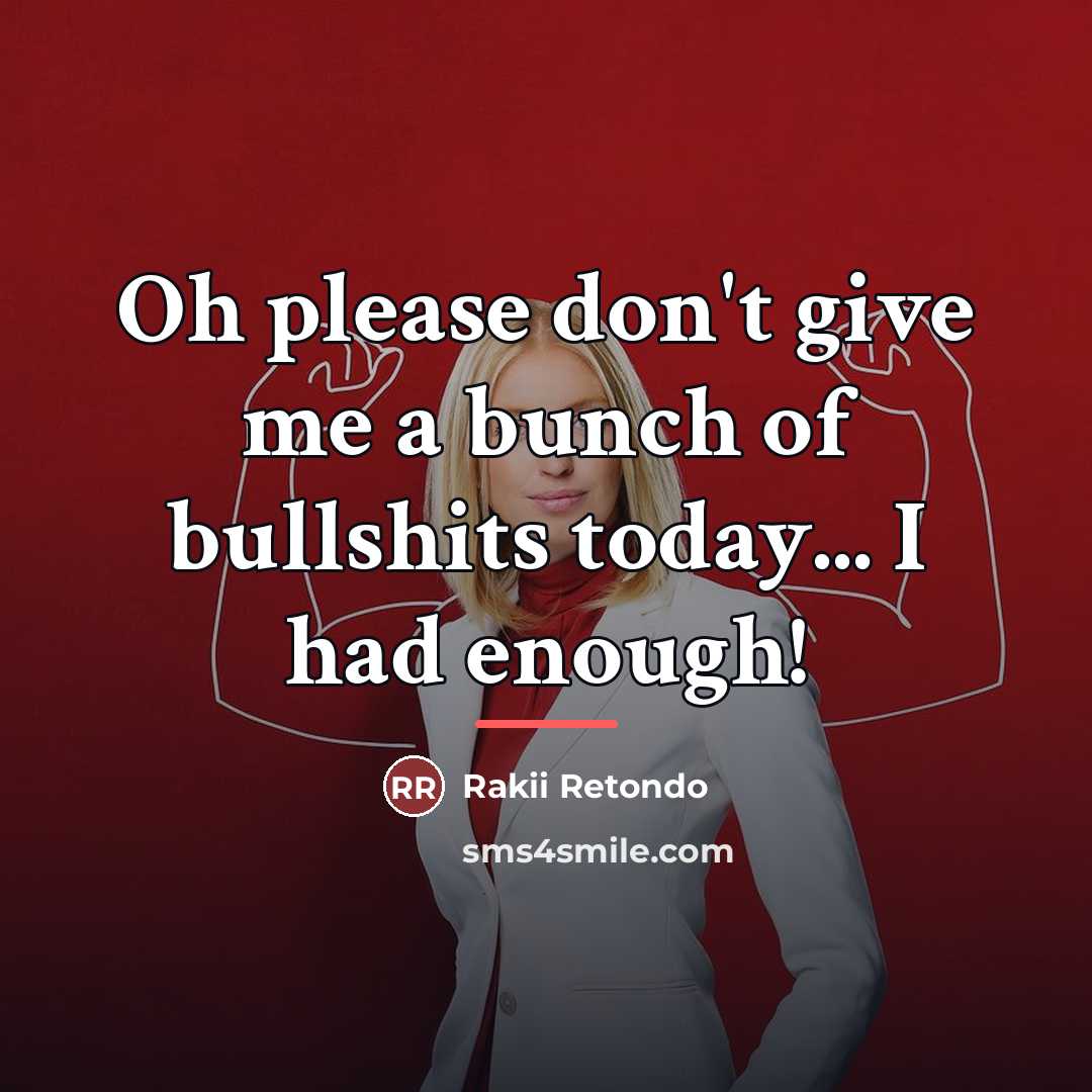 “Oh please don't give me a bunch of bullshits today...…” quote by Rakii Retondo