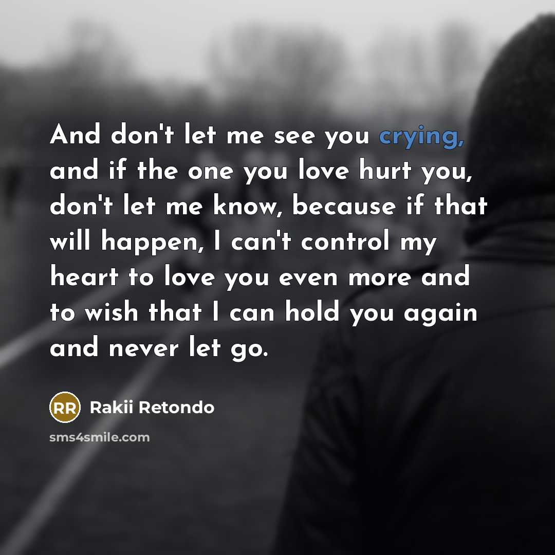 “And don't let me see you crying, and if the…” quote by Rakii Retondo