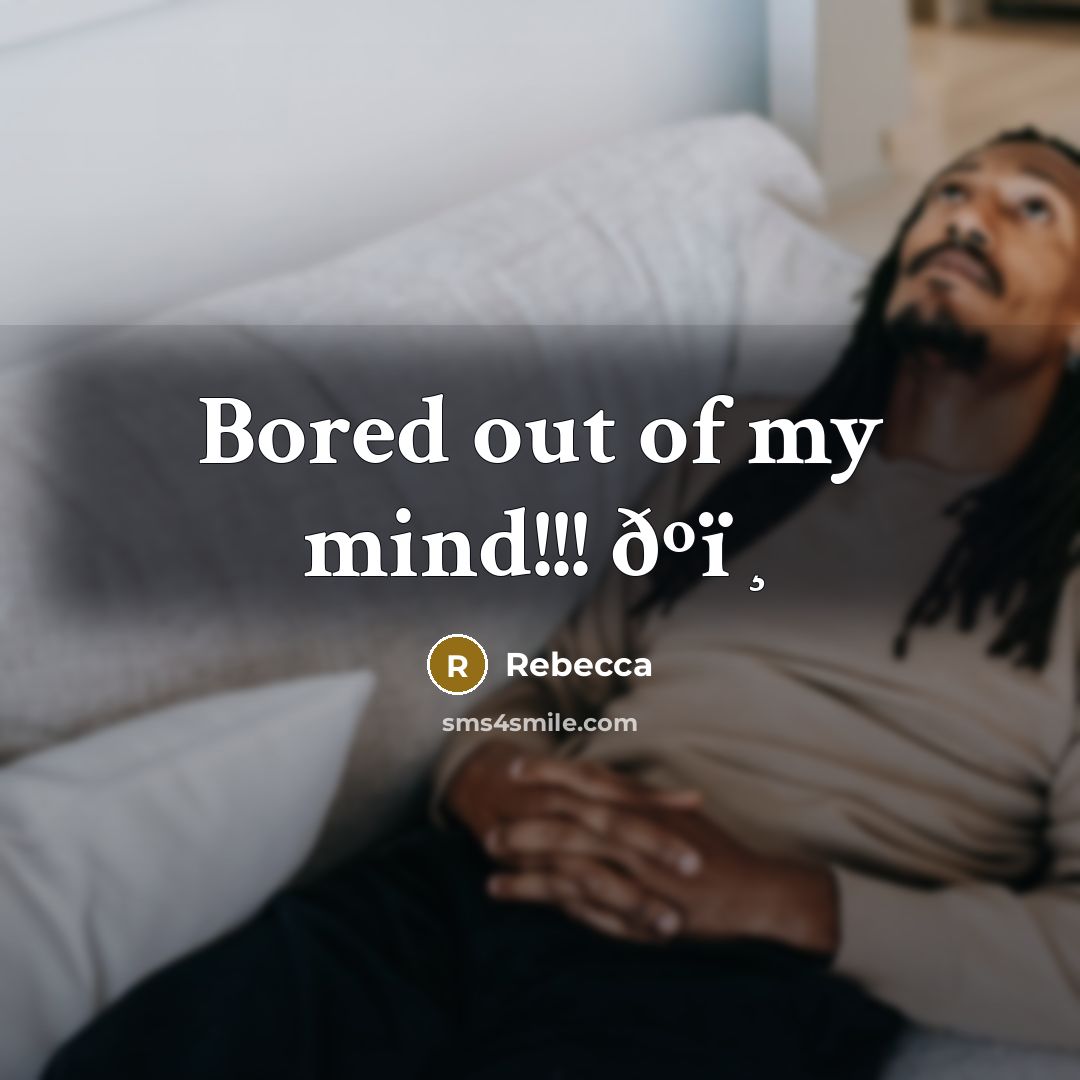 “Bored out of my mind!!! ðºï¸” quote by Rebecca