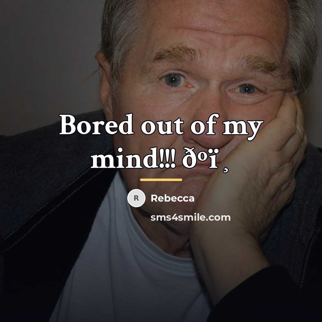 “Bored out of my mind!!! ðºï¸…” quote by Rebecca