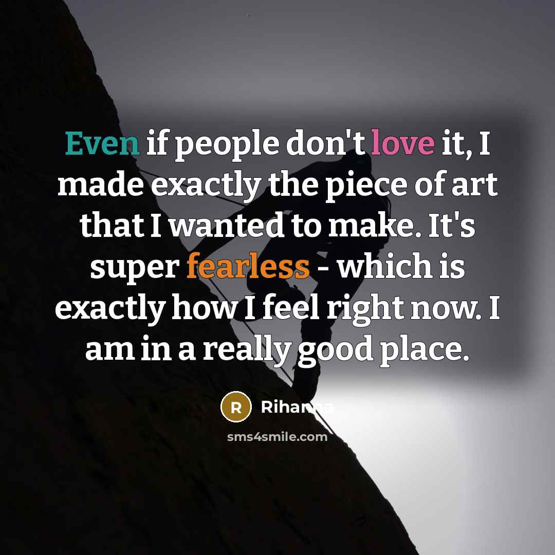 “Even if people don't love it, I made exactly the…” quote by Rihanna