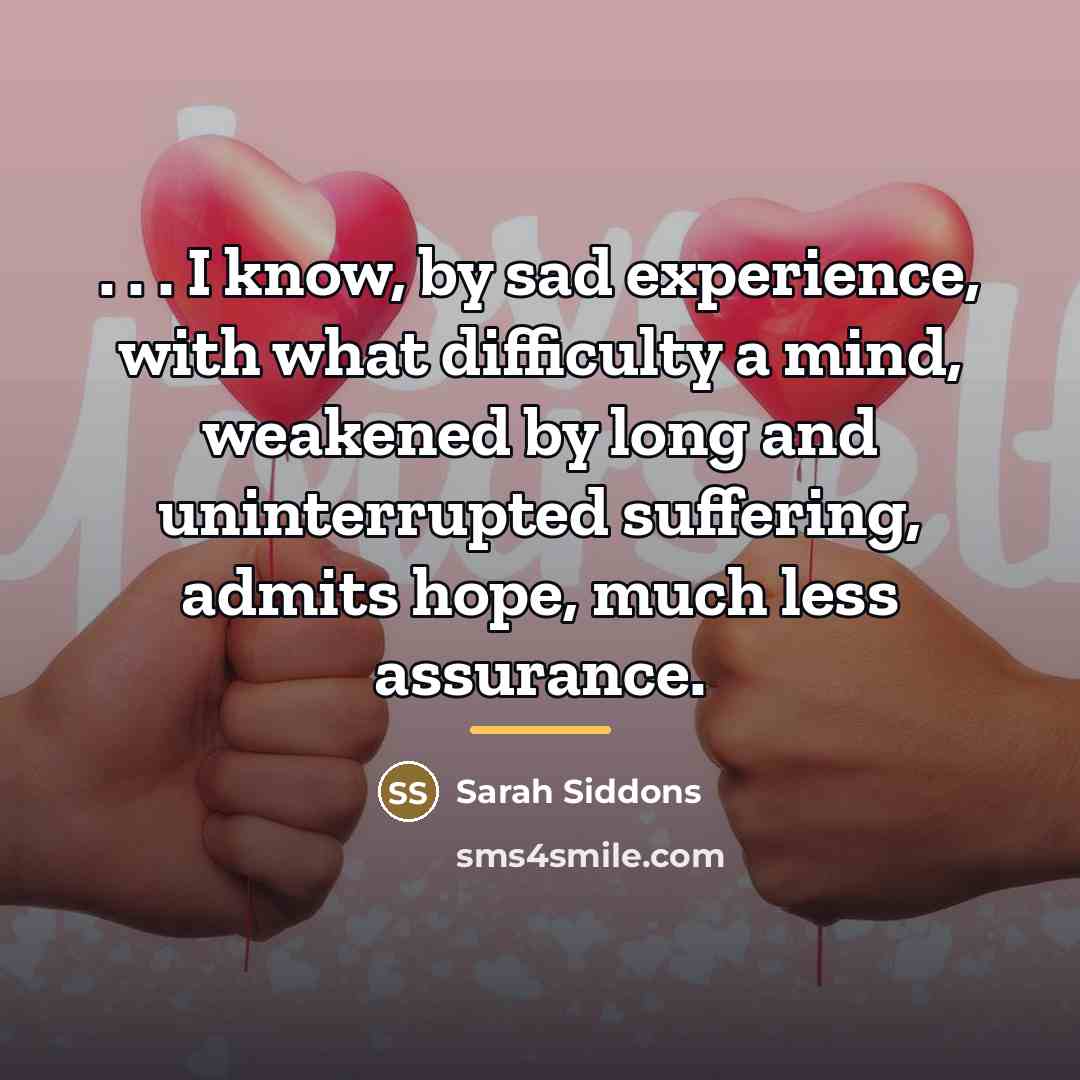 “. . . I know, by sad experience, with what…” quote by Sarah Siddons
