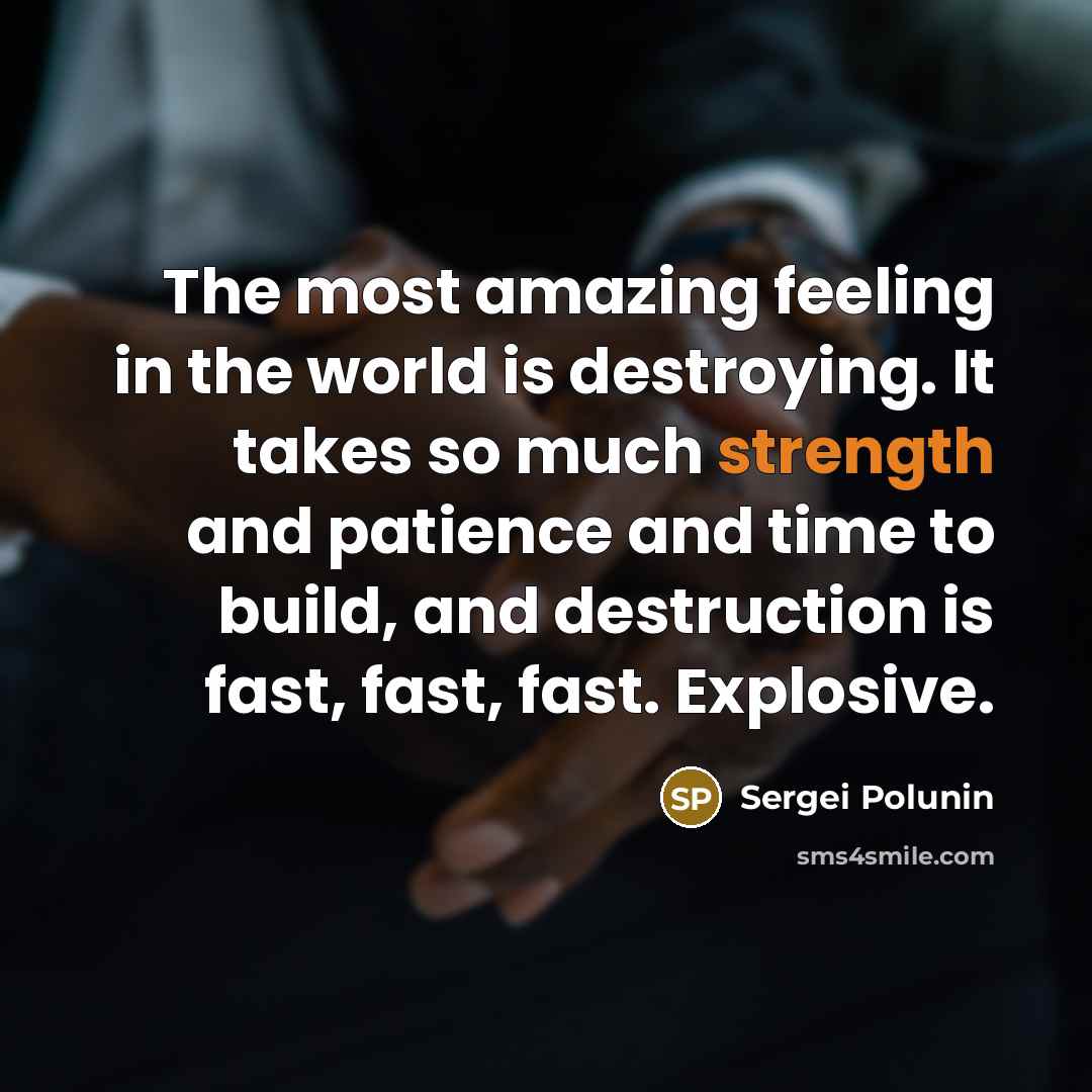 “The most amazing feeling in the world is destroying. It…” quote by Sergei Polunin
