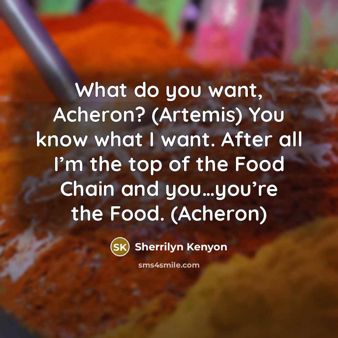 “What do you want, Acheron? (Artemis) You know what I…” quote by Sherrilyn Kenyon