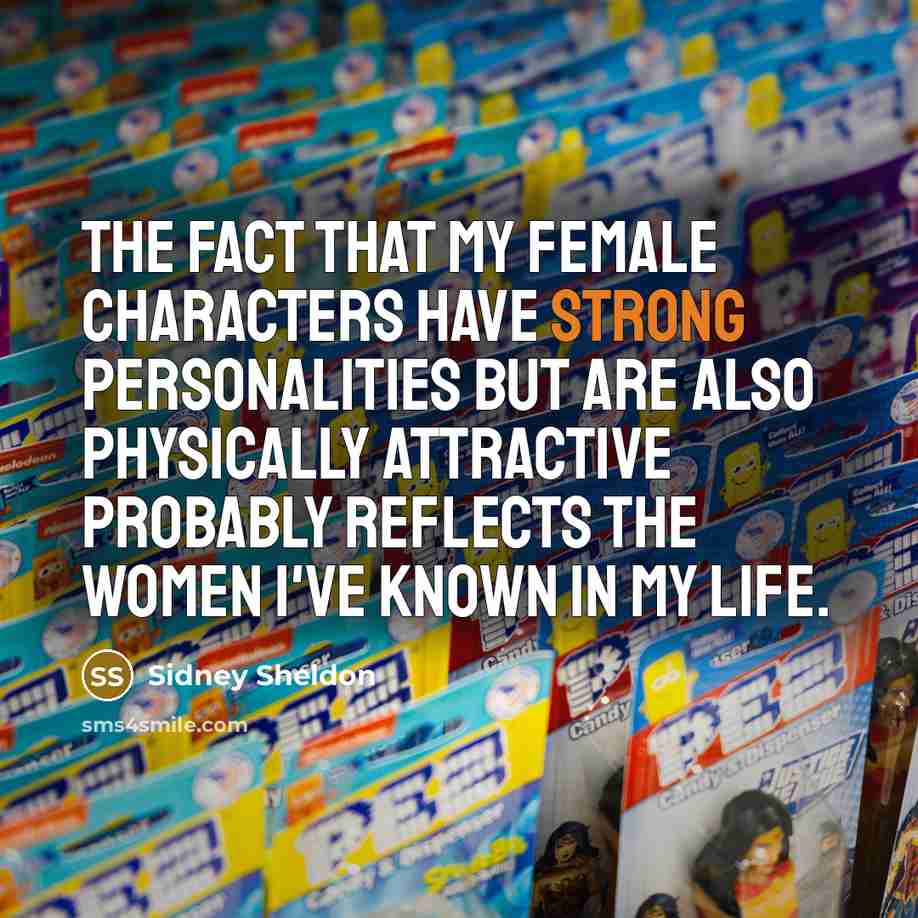 “The fact that my female characters have strong personalities but…” quote by Sidney Sheldon