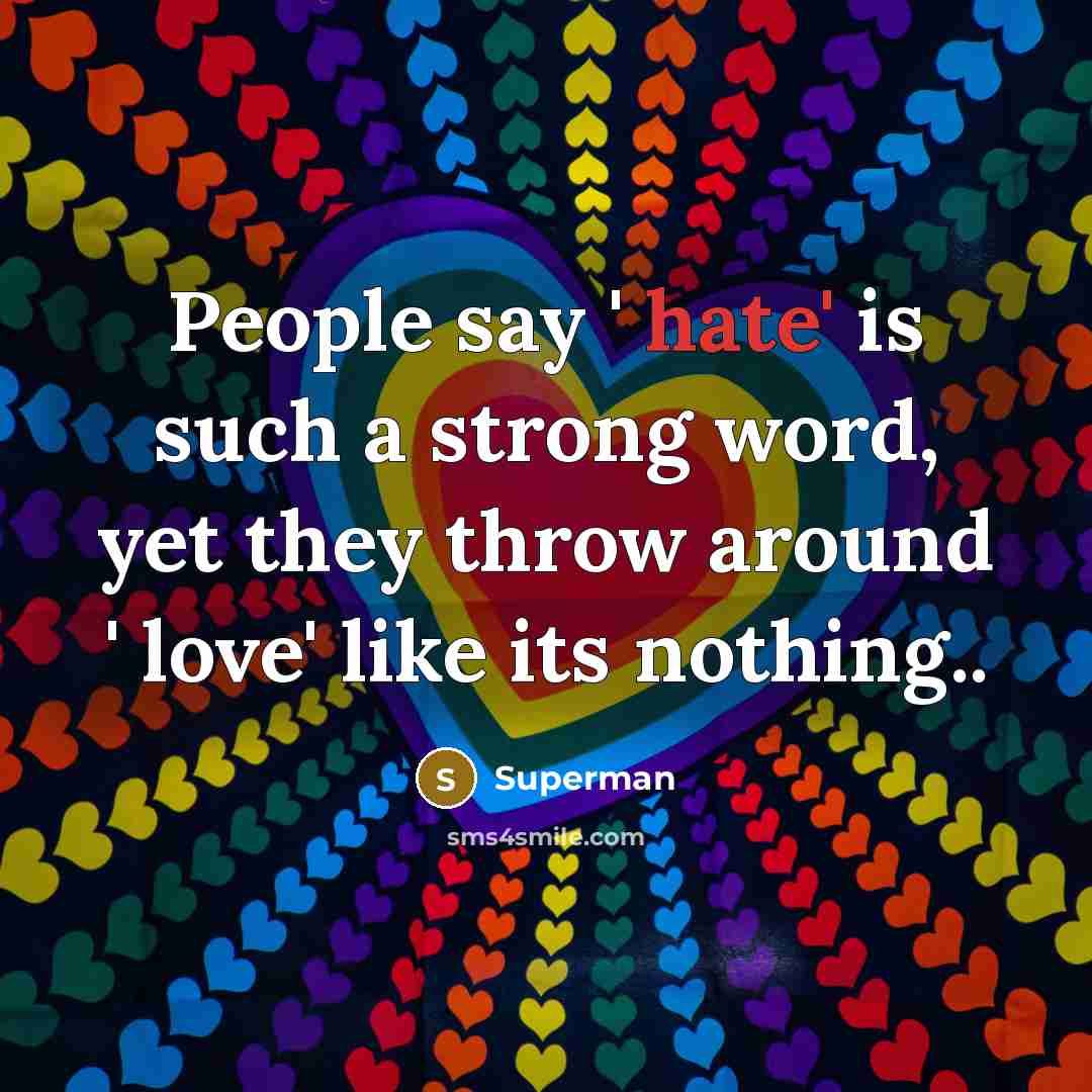 “People say ' hate' is such a strong word, yet…” quote by Superman