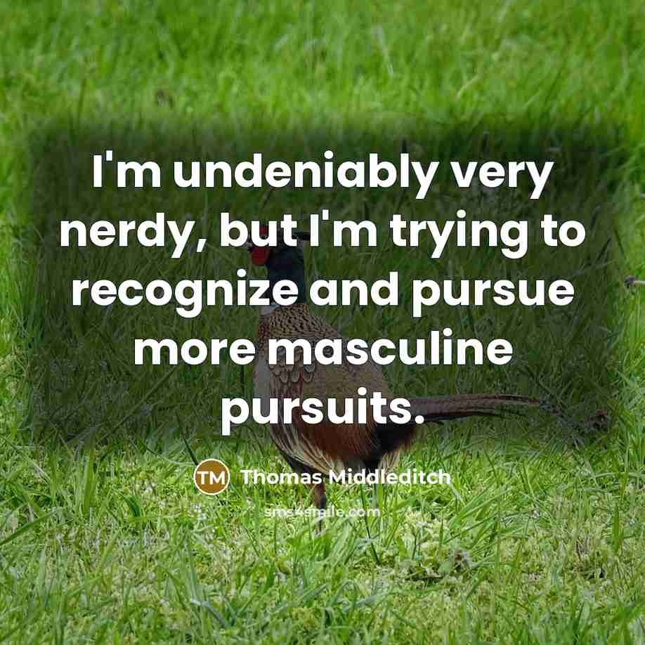 “I'm undeniably very nerdy, but I'm trying to recognize and…” quote by Thomas Middleditch