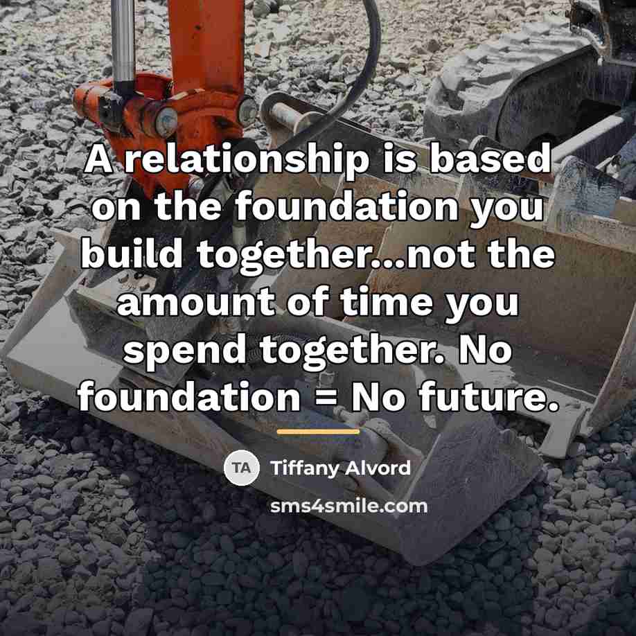 “A relationship is based on the foundation you build together...not…” quote by Tiffany Alvord