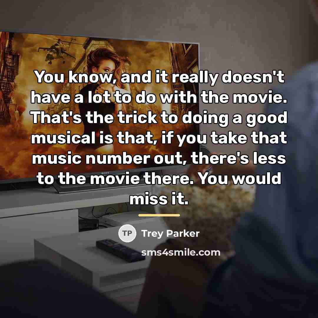 “You know, and it really doesn't have a lot to…” quote by Trey Parker