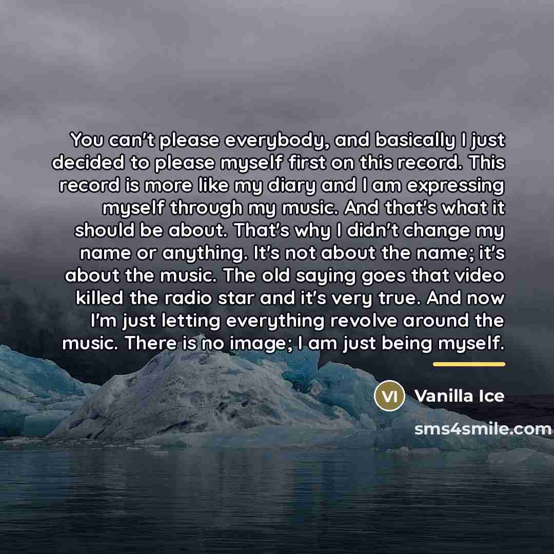 “You can't please everybody, and basically I just decided to…” quote by Vanilla Ice