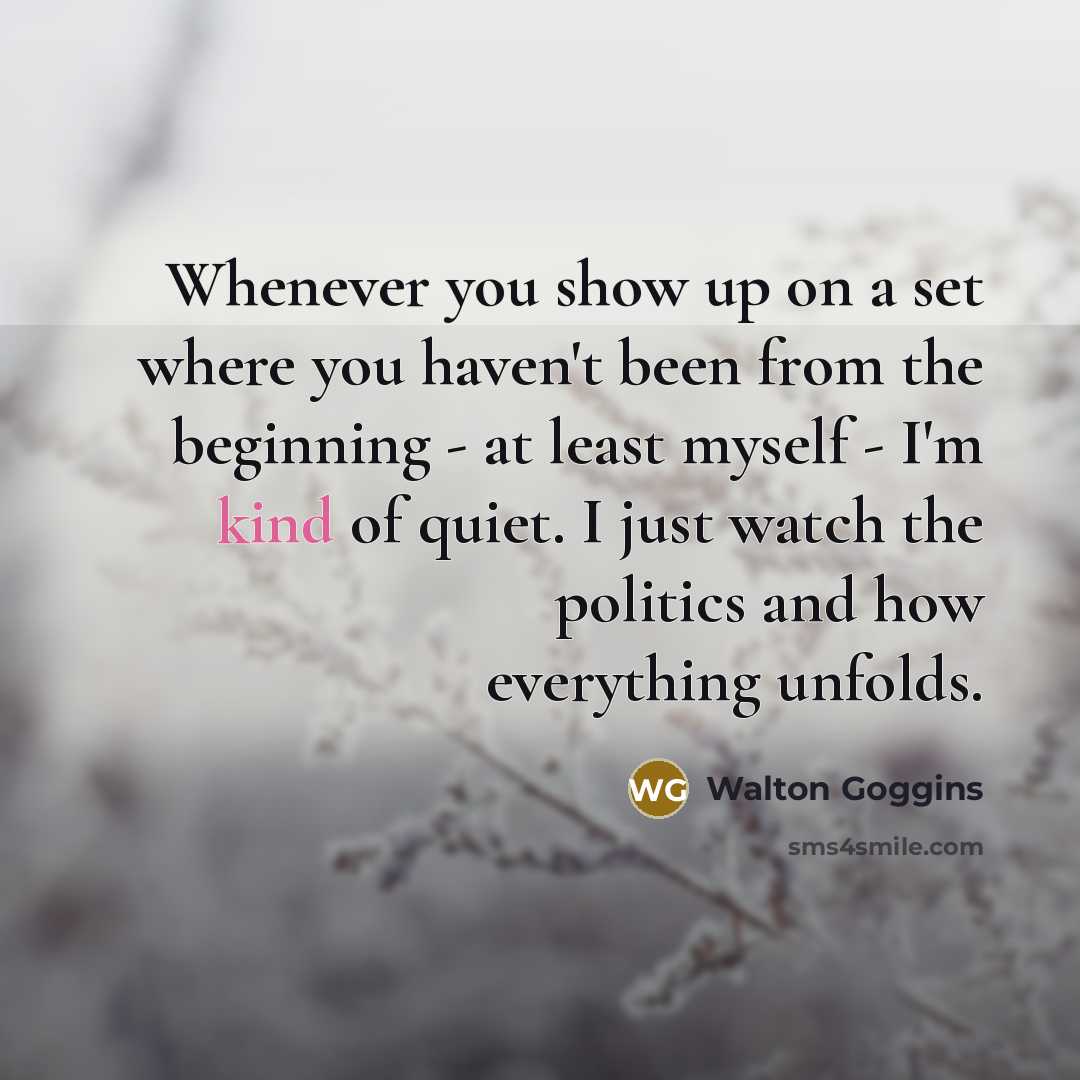 “Whenever you show up on a set where you haven't…” quote by Walton Goggins