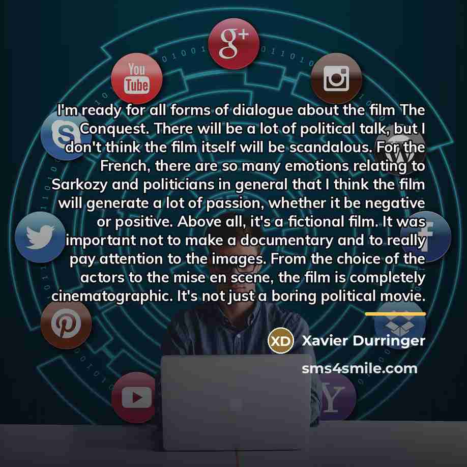 “I'm ready for all forms of dialogue about the film…” quote by Xavier Durringer