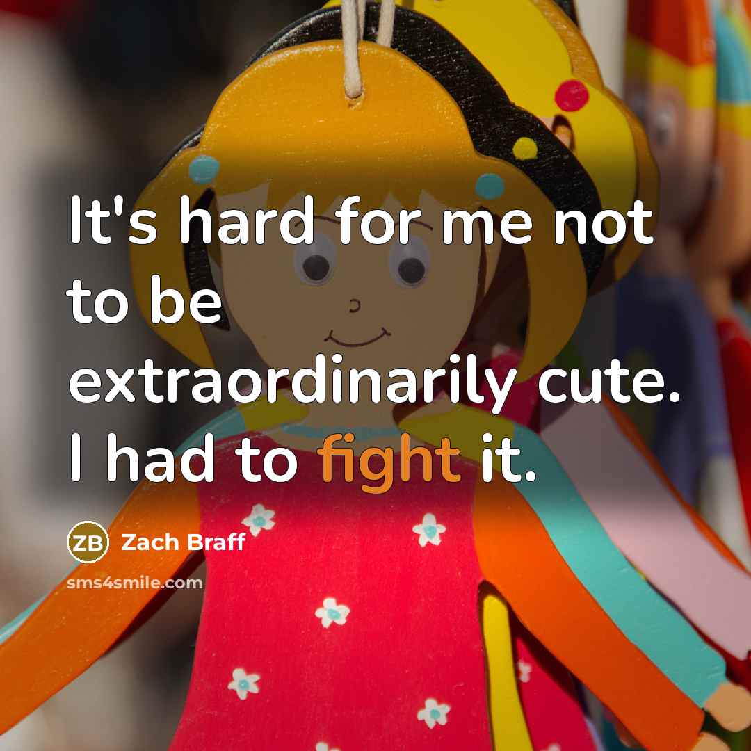 “It's hard for me not to be extraordinarily cute. I…” quote by Zach Braff