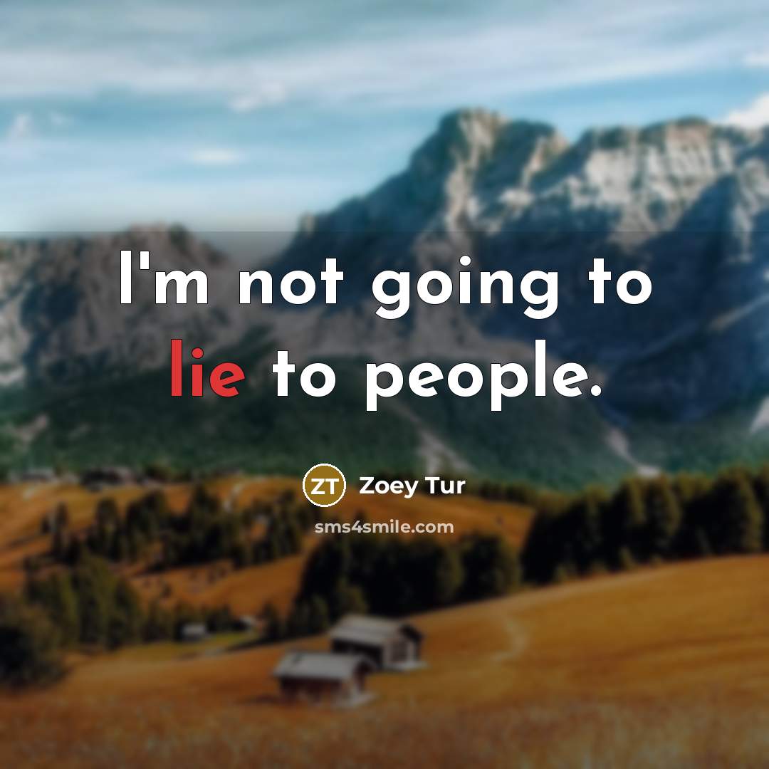 “I'm not going to lie to people.…” quote by Zoey Tur