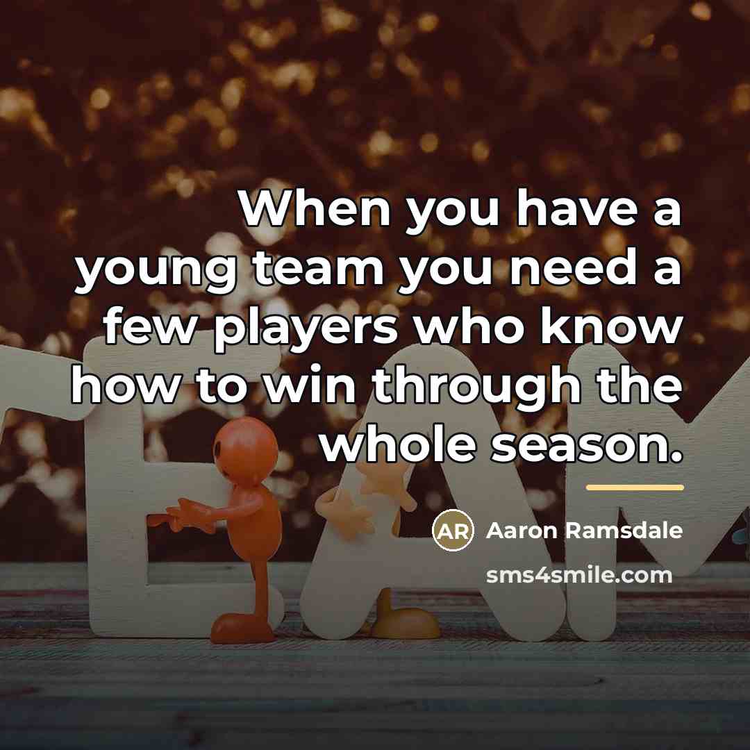 “When you have a young team you need a few…” quote by Aaron Ramsdale