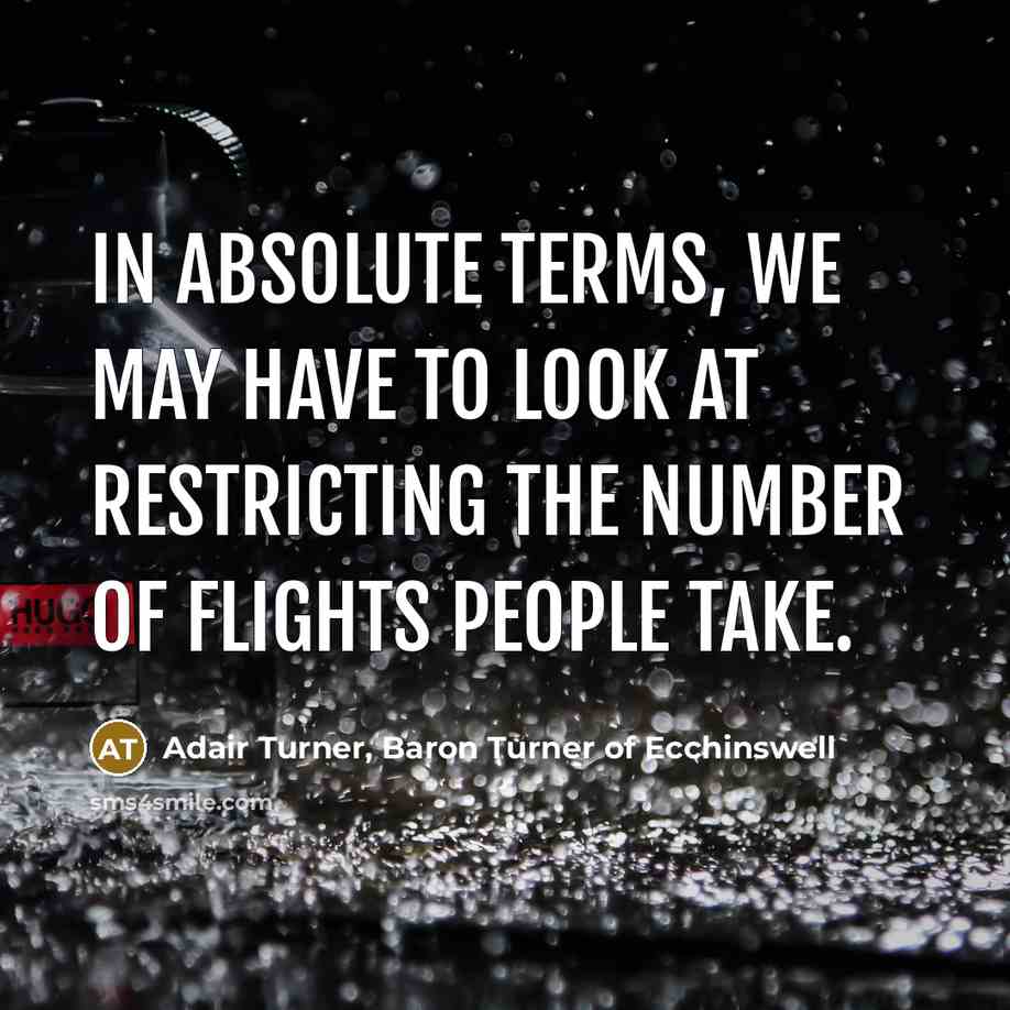 “In absolute terms, we may have to look at restricting…” quote by Adair Turner, Baron Turner of Ecchinswell