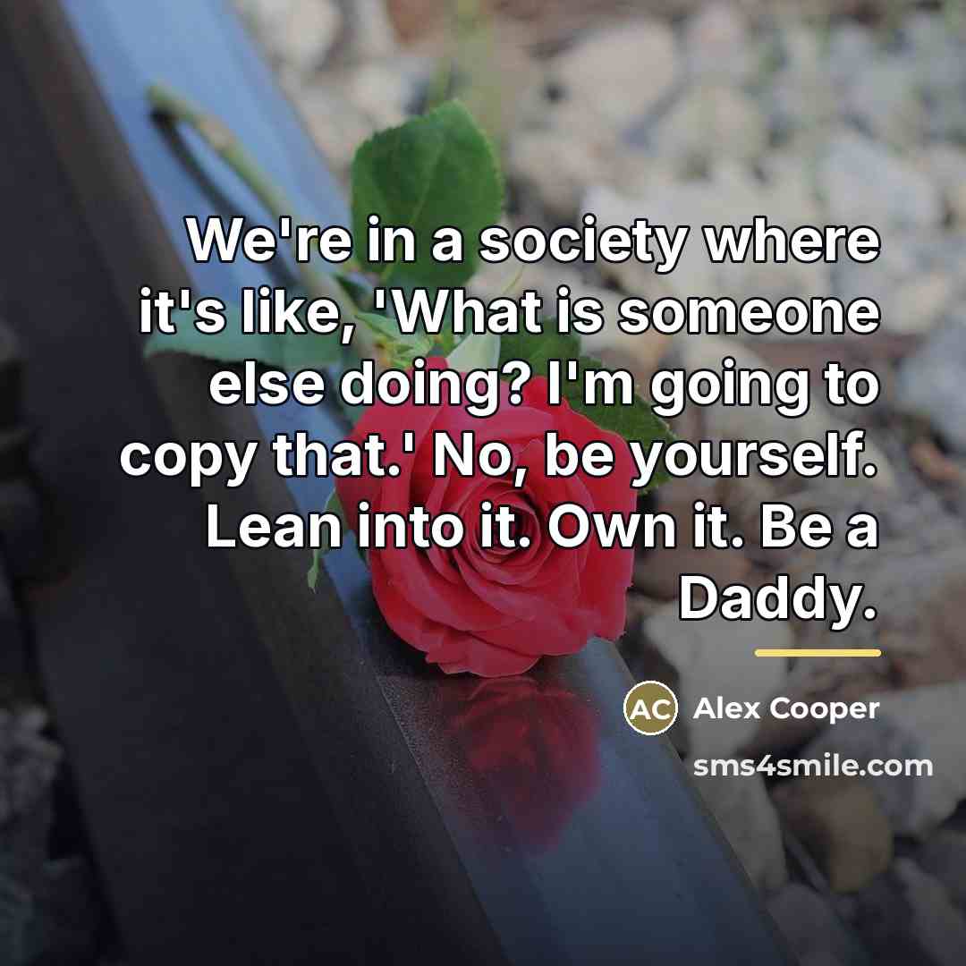 “We're in a society where it's like, 'What is someone…” quote by Alex Cooper
