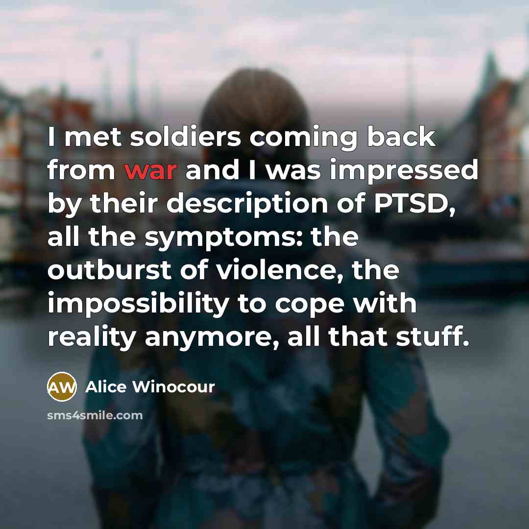 “I met soldiers coming back from war and I was…” quote by Alice Winocour