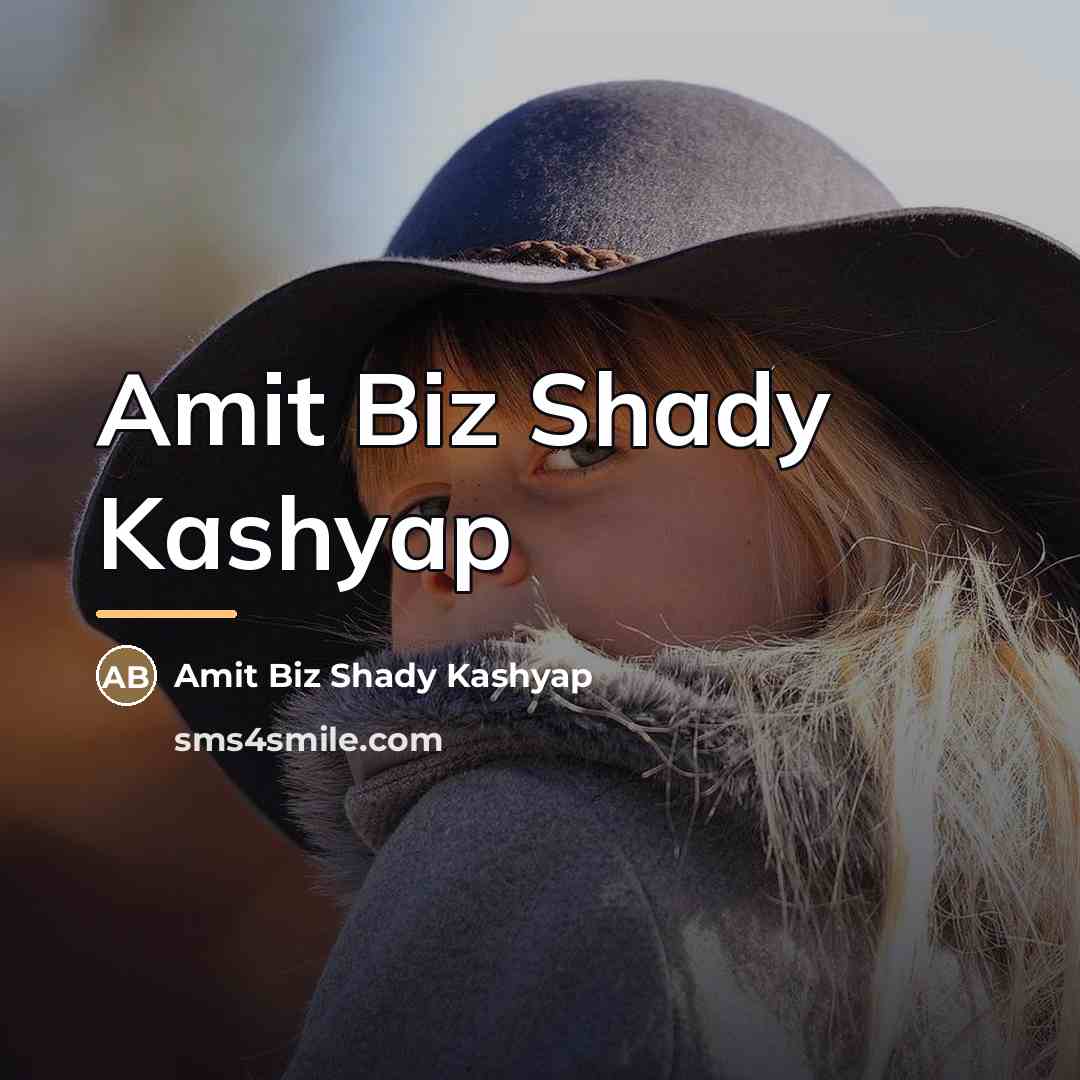 “Amit Biz Shady Kashyap…” quote by Amit Biz Shady Kashyap