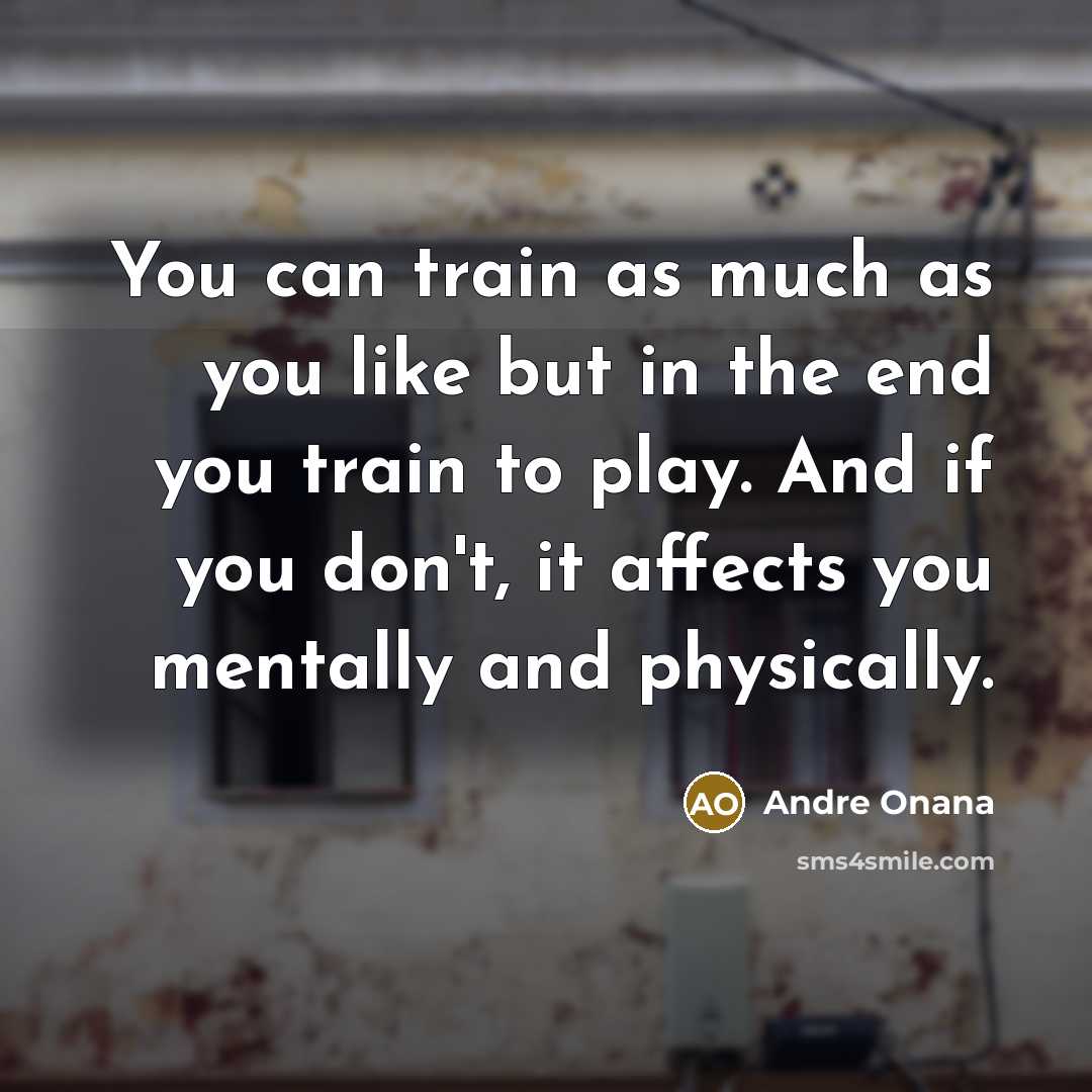 “You can train as much as you like but in…” quote by Andre Onana