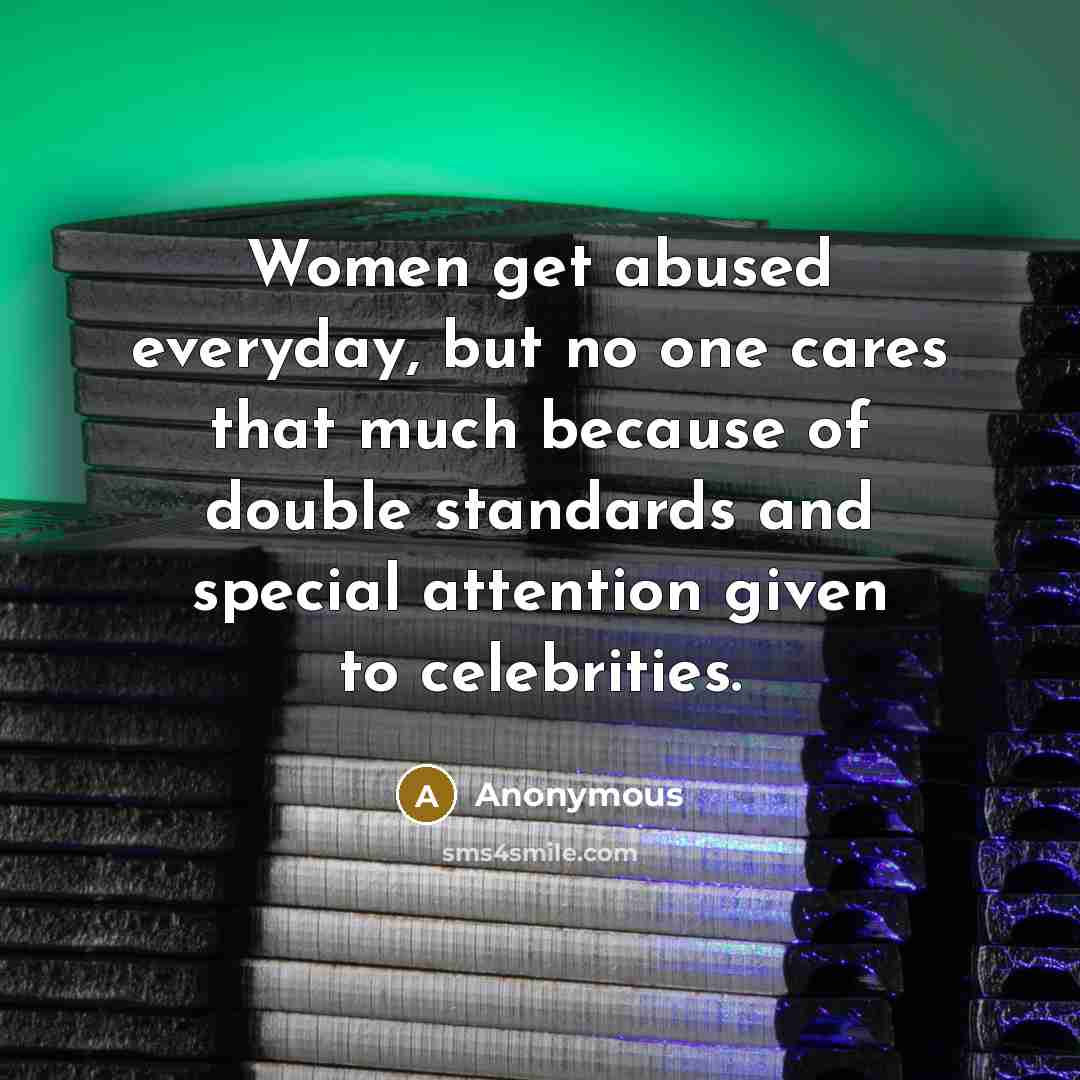 “Women get abused everyday, but no one cares that much…” quote by Anonymous