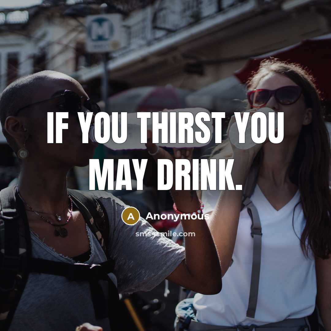 “If you thirst you may drink.…” quote by Anonymous