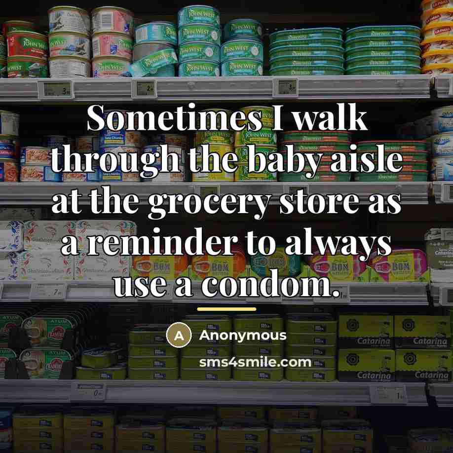 “Sometimes I walk through the baby aisle at the grocery…” quote by Anonymous