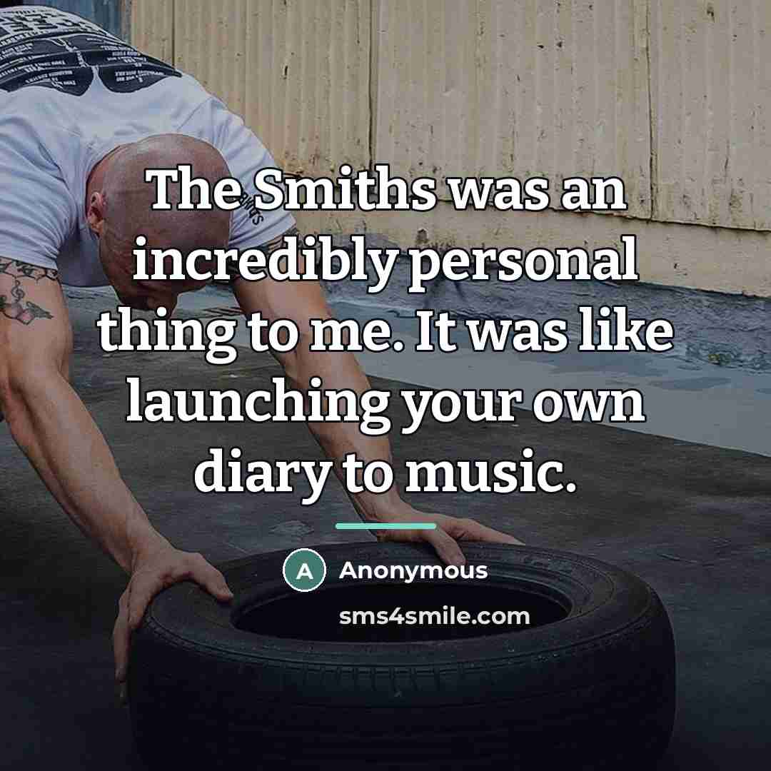 “The Smiths was an incredibly personal thing to me. It…” quote by Anonymous