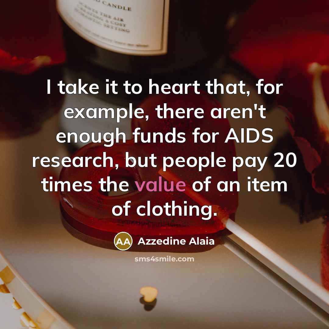 “I take it to heart that, for example, there aren't…” quote by Azzedine Alaia