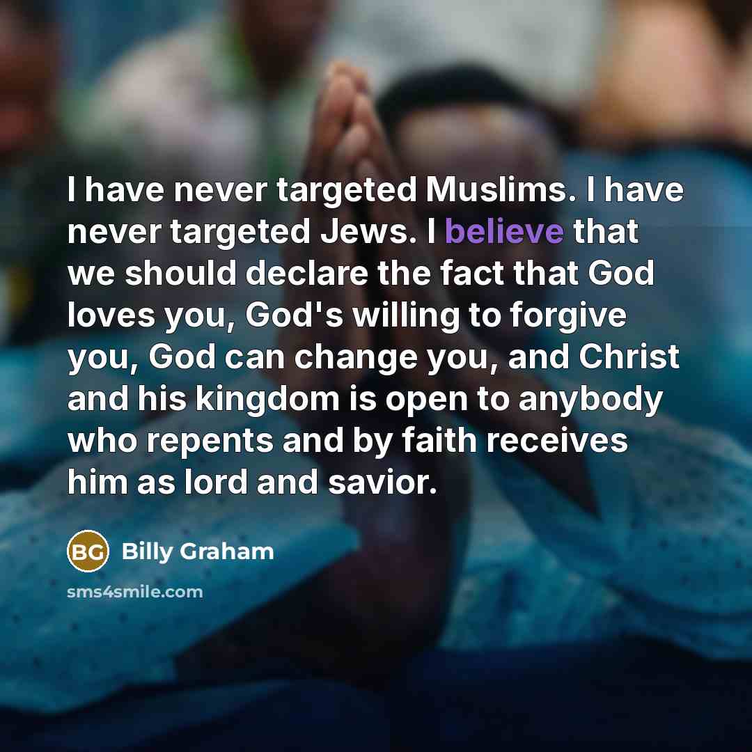“I have never targeted Muslims. I have never targeted Jews.…” quote by Billy Graham
