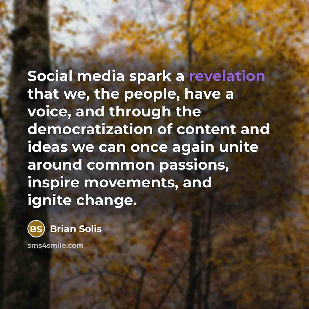 “Social media spark a revelation that we, the people, have…” quote by Brian Solis
