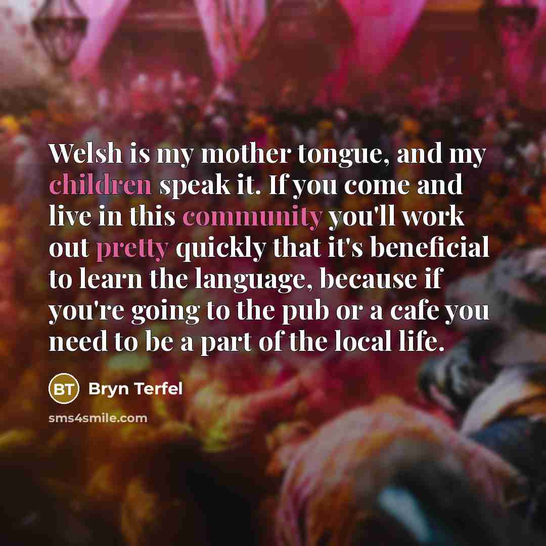 “Welsh is my mother tongue, and my children speak it.…” quote by Bryn Terfel