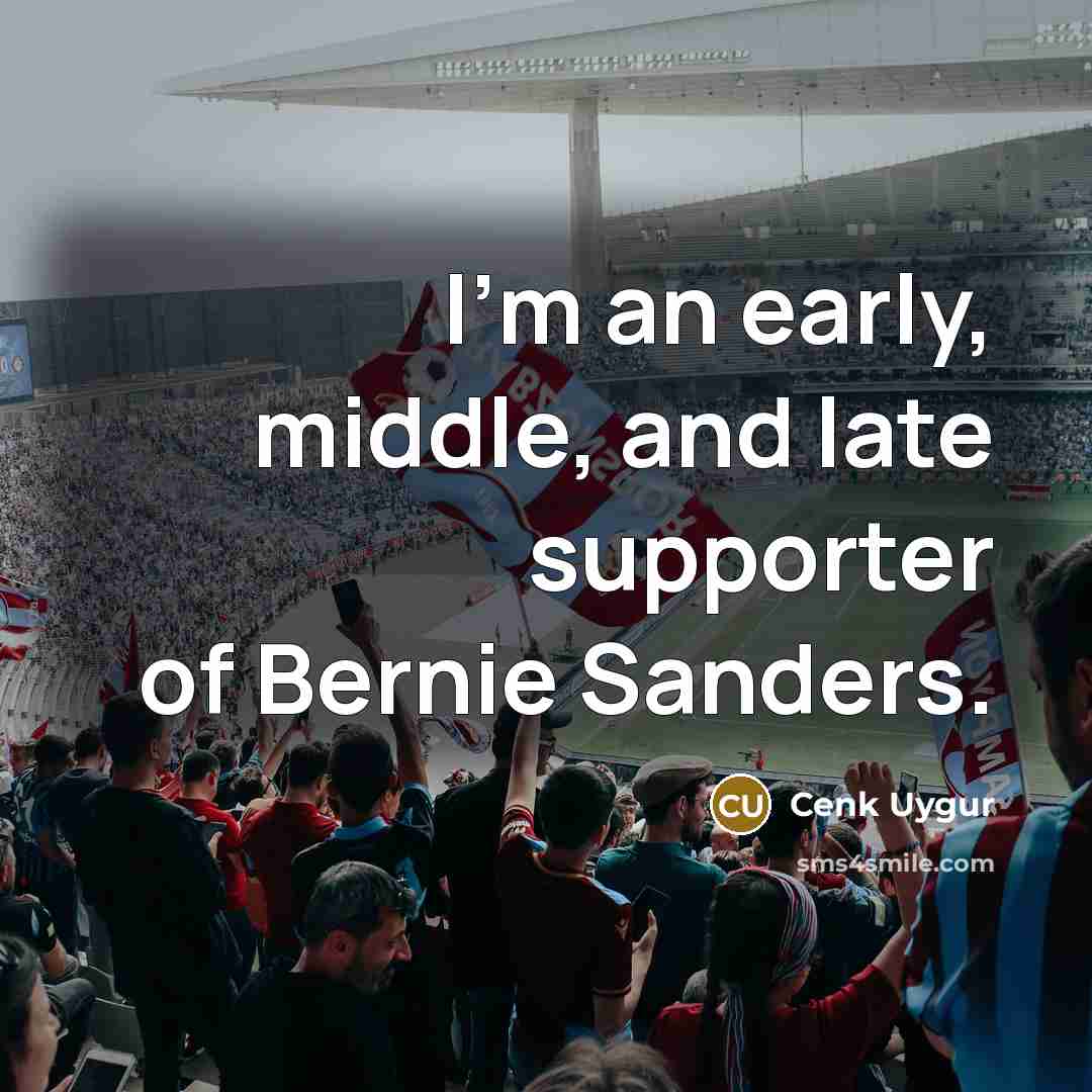 “I'm an early, middle, and late supporter of Bernie Sanders.…” quote by Cenk Uygur