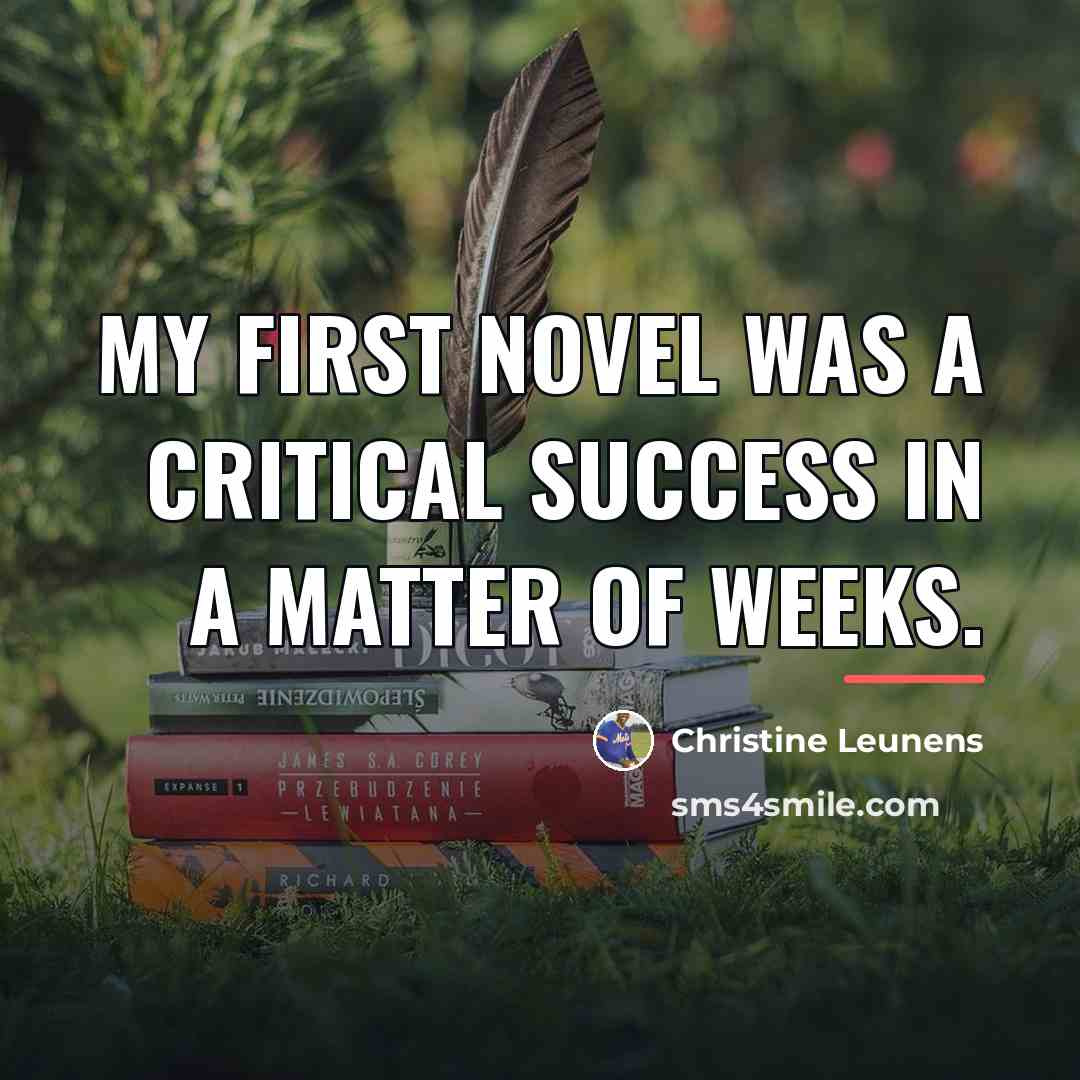 “My first novel was a critical success in a matter…” quote by Christine Leunens