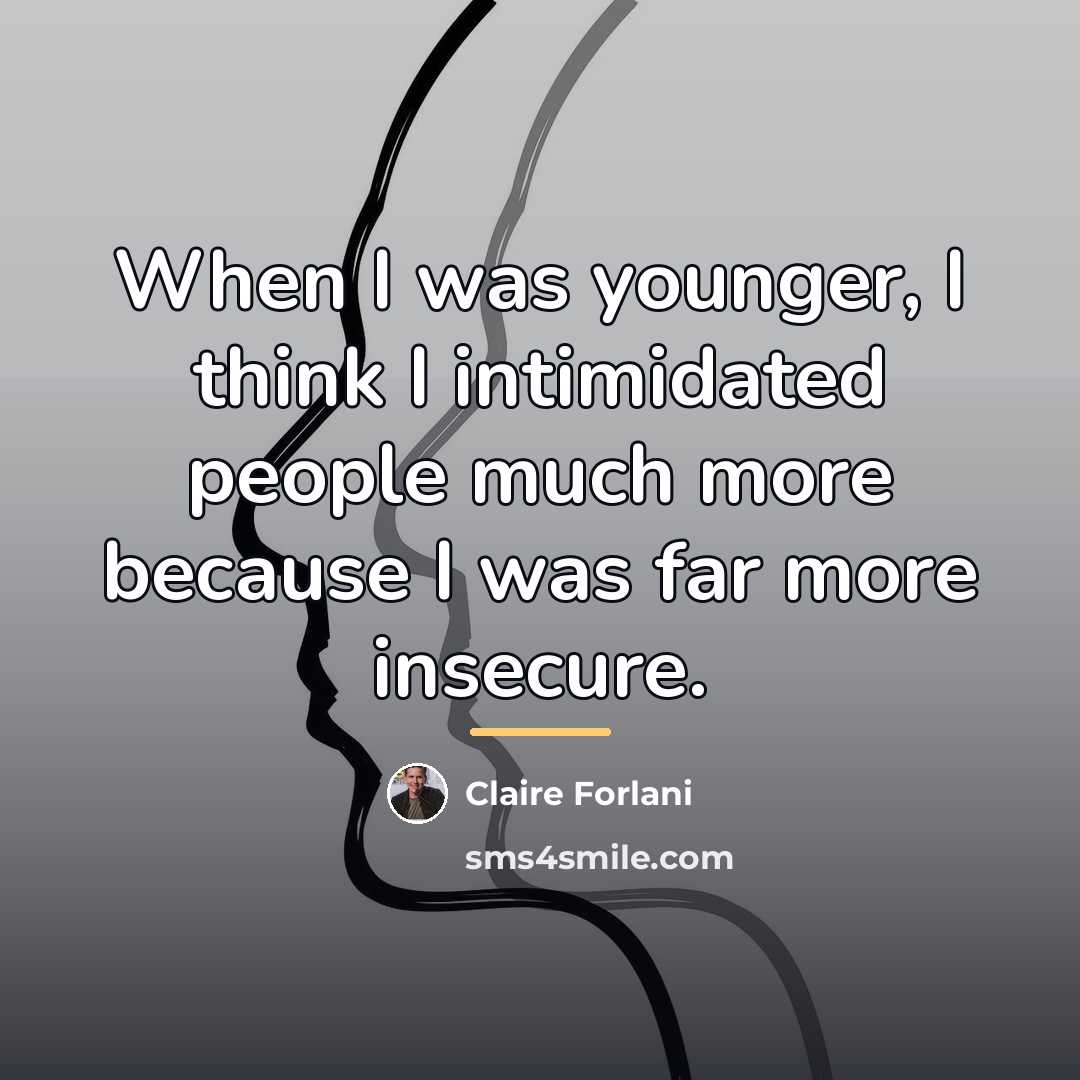 “When I was younger, I think I intimidated people much…” quote by Claire Forlani