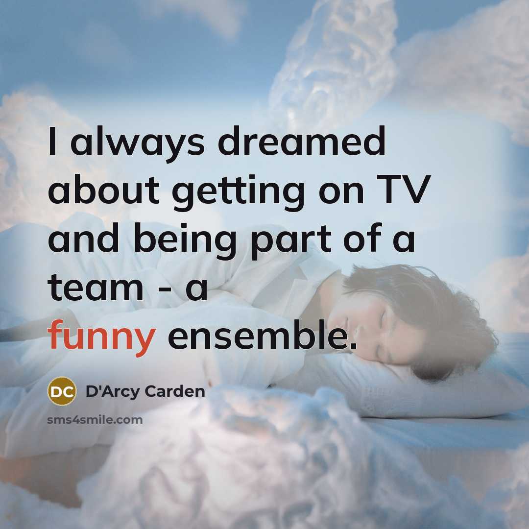 “I always dreamed about getting on TV and being part…” quote by D'Arcy Carden