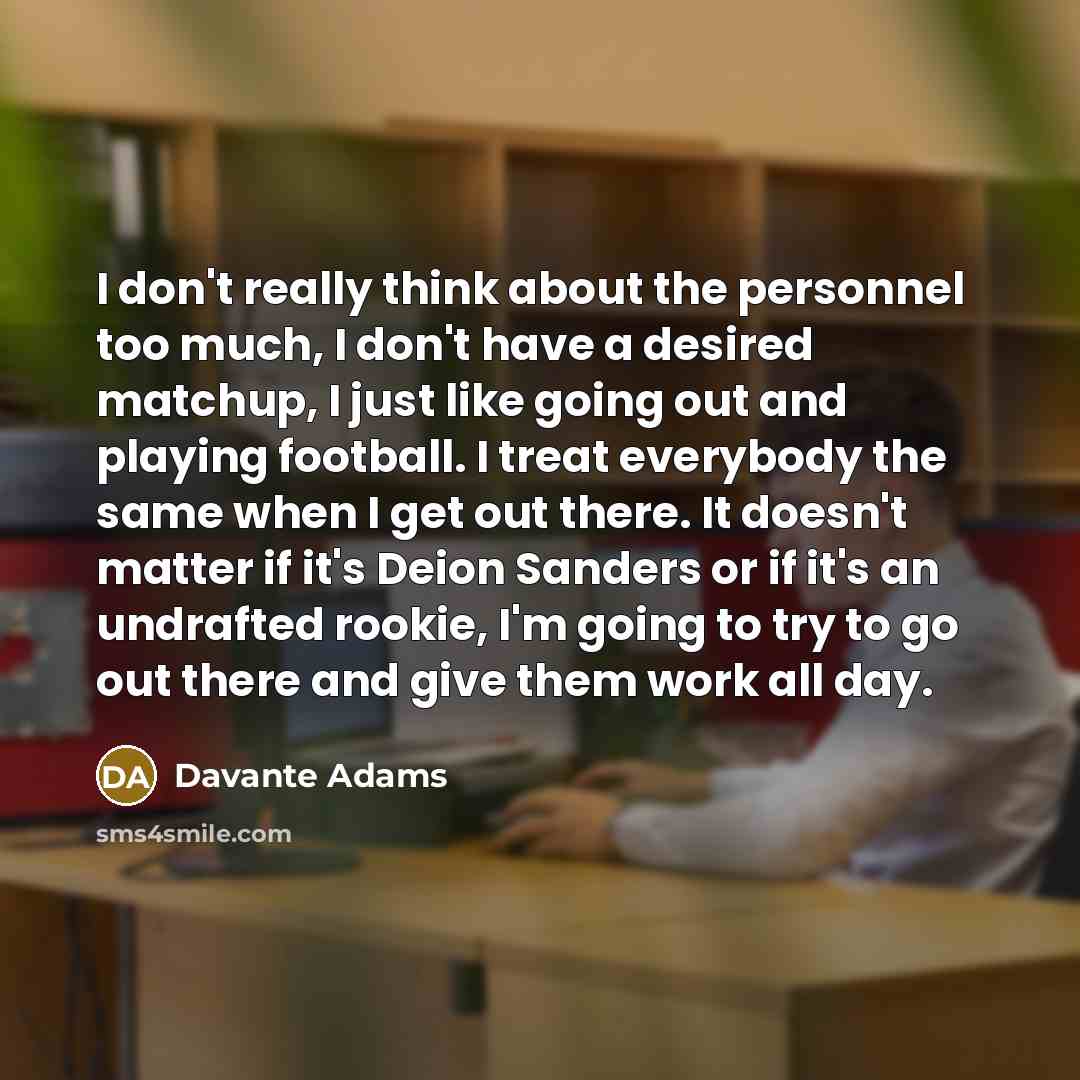 “I don't really think about the personnel too much, I…” quote by Davante Adams