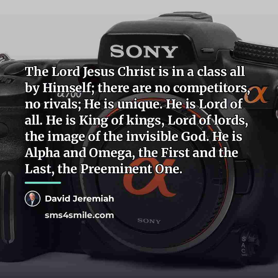 “The Lord Jesus Christ is in a class all by…” quote by David Jeremiah