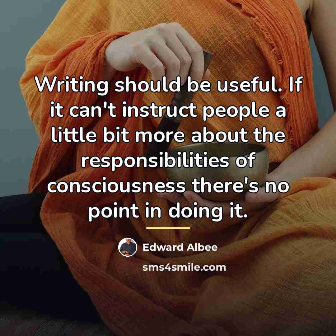 “Writing should be useful. If it can't instruct people a…” quote by Edward Albee