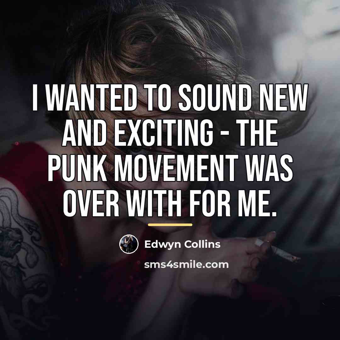“I wanted to sound new and exciting - the punk…” quote by Edwyn Collins