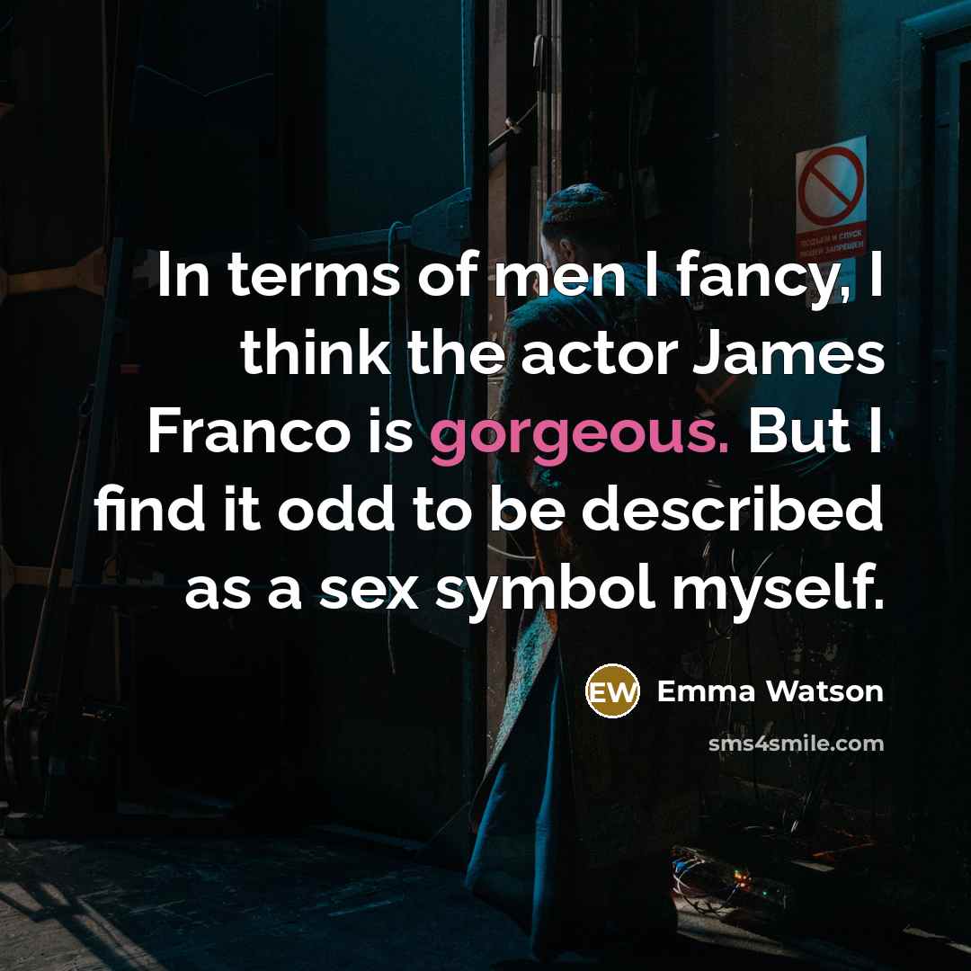 “In terms of men I fancy, I think the actor…” quote by Emma Watson
