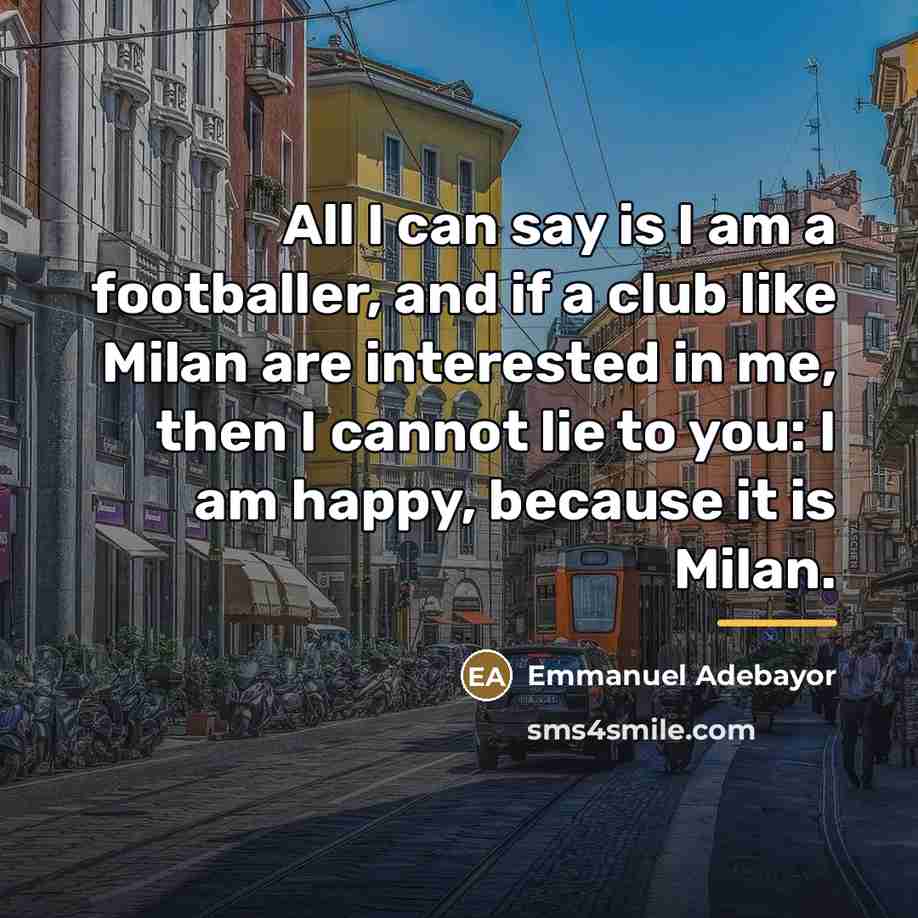 “All I can say is I am a footballer, and…” quote by Emmanuel Adebayor