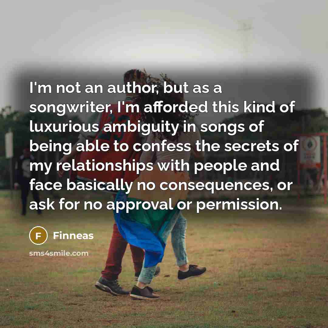 “I'm not an author, but as a songwriter, I'm afforded…” quote by Finneas