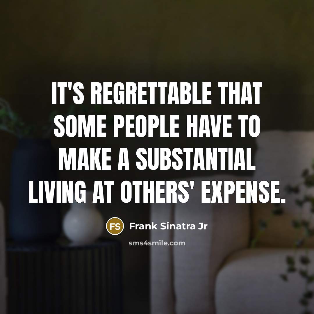 “It's regrettable that some people have to make a substantial…” quote by Frank Sinatra Jr
