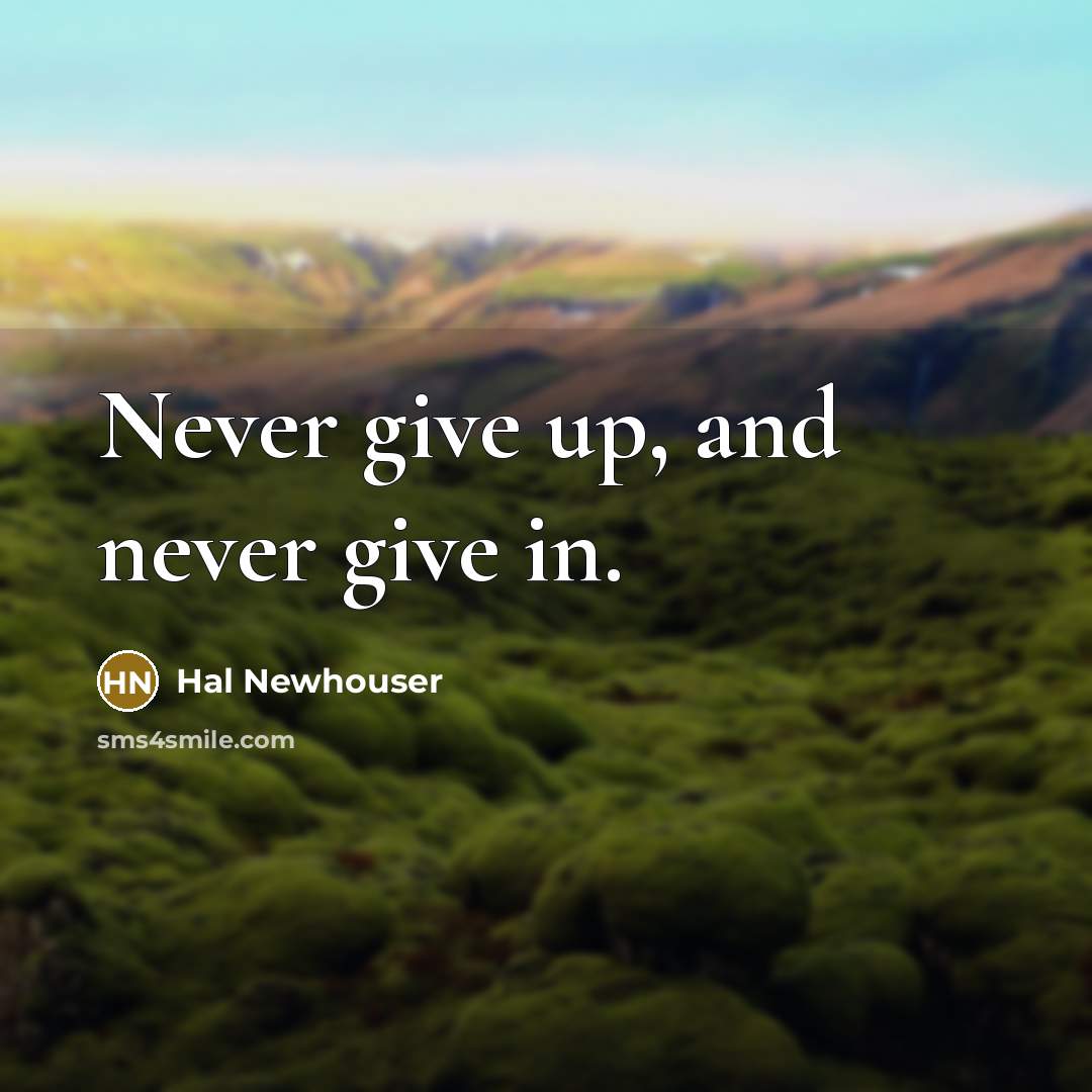 “Never give up, and never give in.…” quote by Hal Newhouser