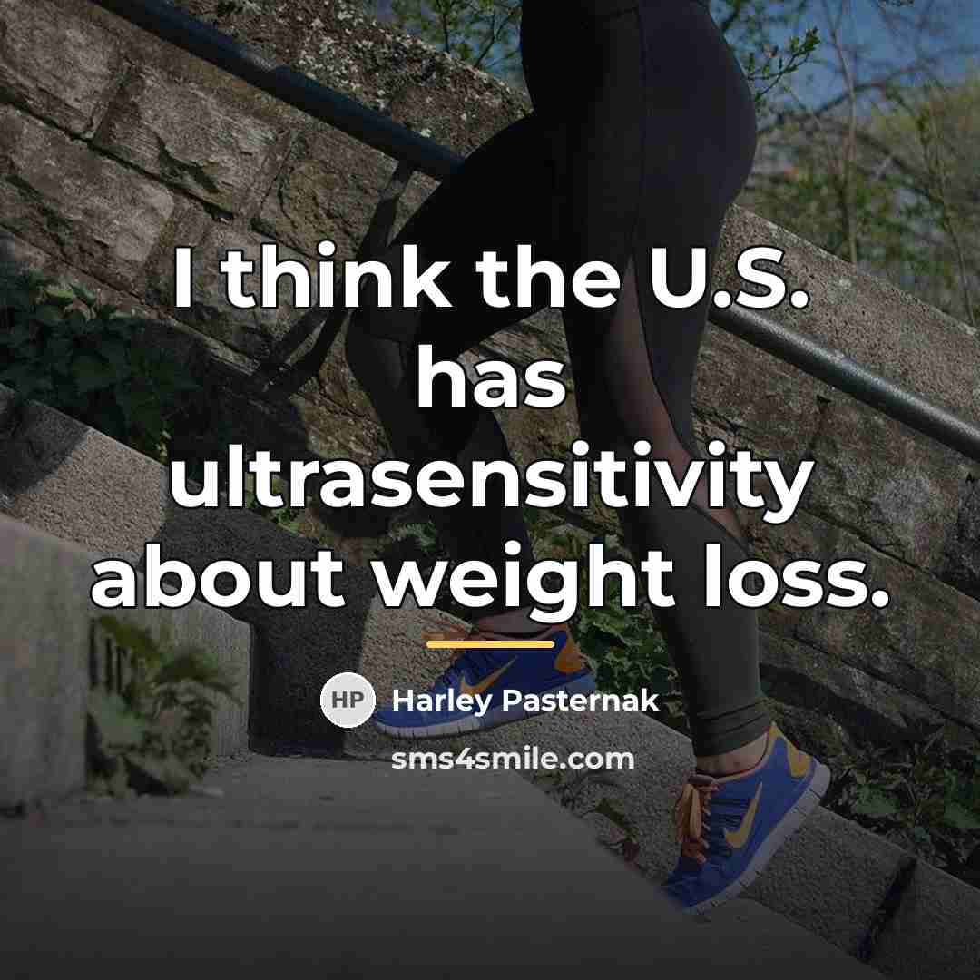“I think the U.S. has ultrasensitivity about weight loss.…” quote by Harley Pasternak