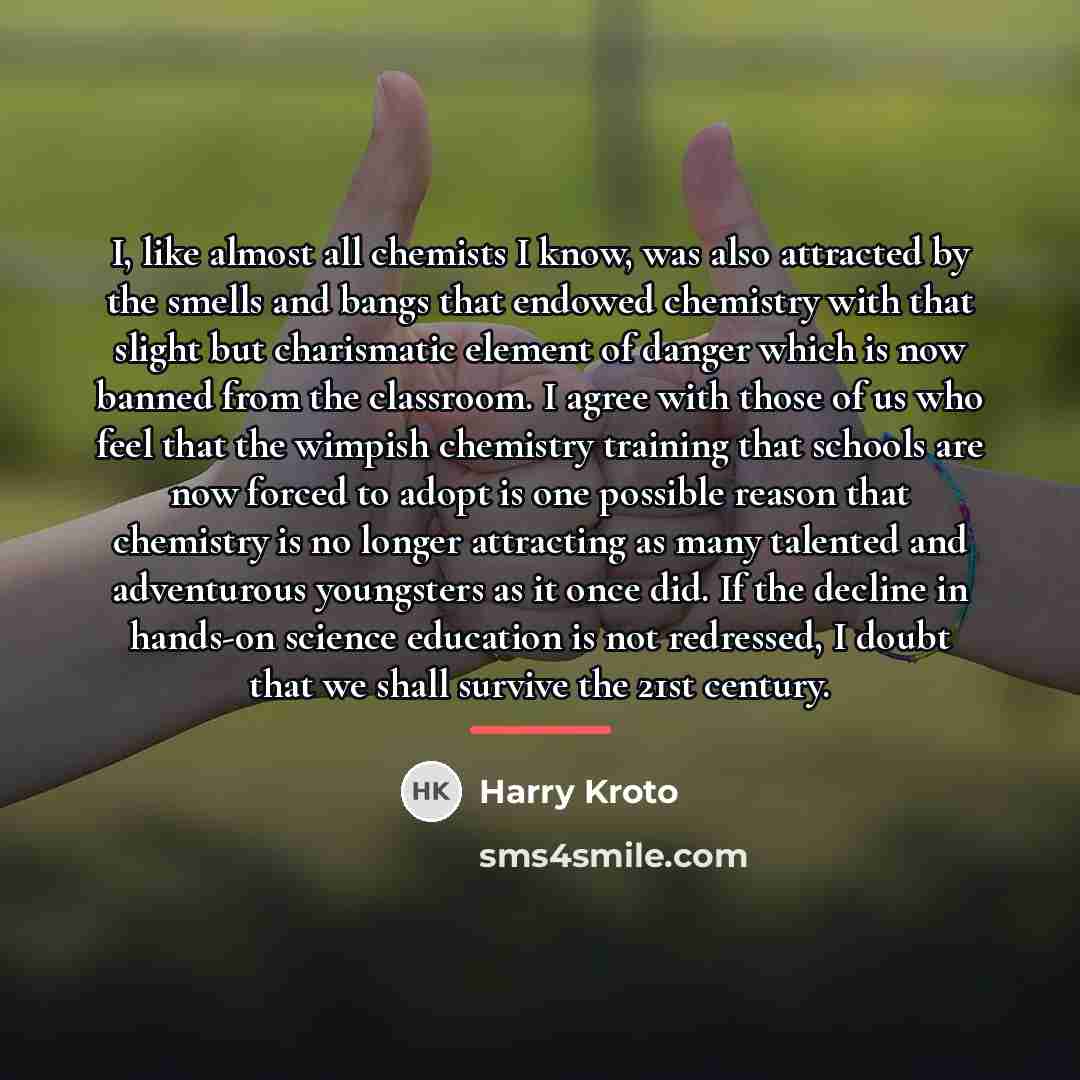 “I, like almost all chemists I know, was also attracted…” quote by Harry Kroto
