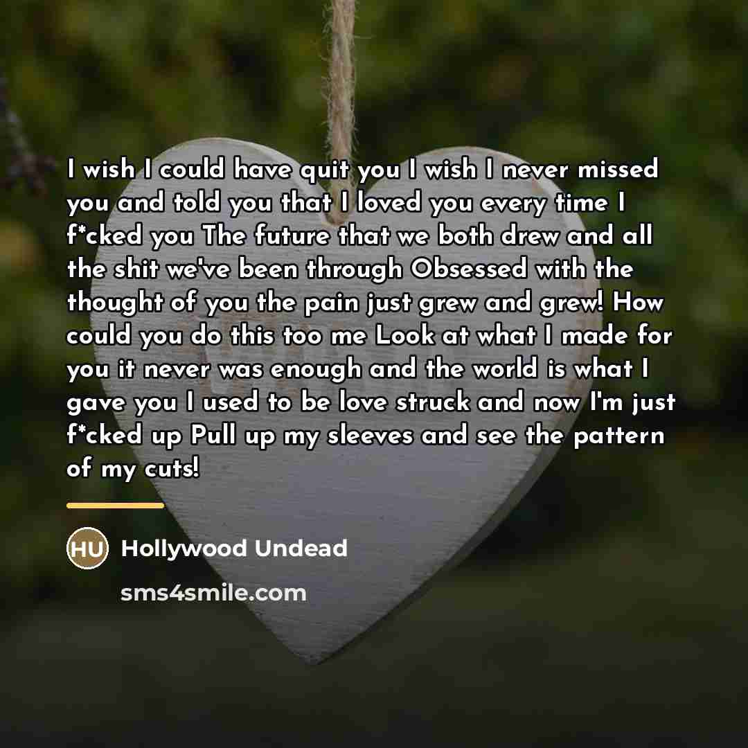 “I wish I could have quit you I wish I…” quote by Hollywood Undead