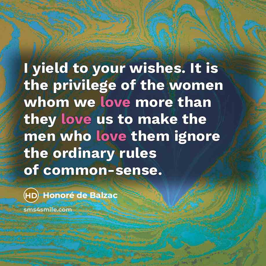 “I yield to your wishes. It is the privilege of…” quote by Honore de Balzac
